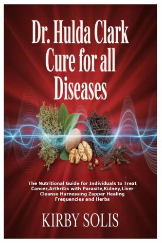 Dr. Hulda Clark Cure for All Diseases