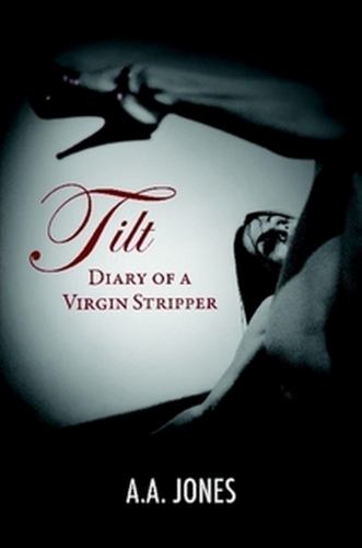 TILT Diary of a Virgin Stripper