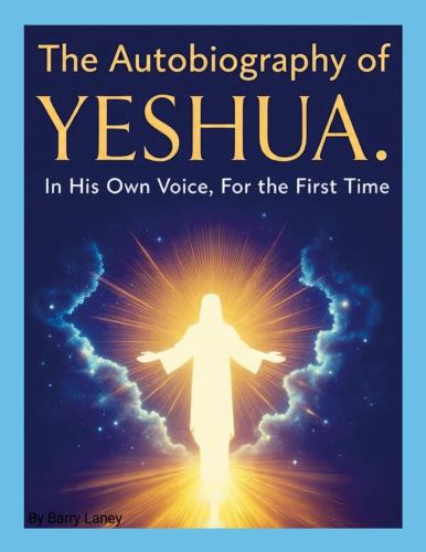 Yeshua's Autobiography by Barry Laney