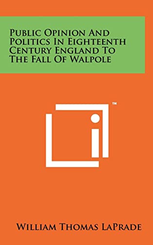 Public Opinion and Politics in Eighteenth Century England to the Fall