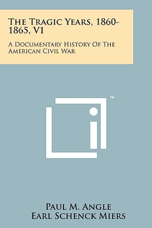 The Tragic Years, 1860-1865, V1