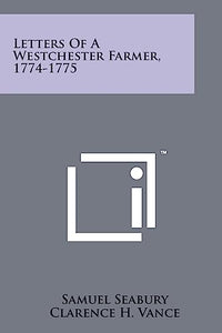 Letters Of A Westchester Farmer, 1774-1775 