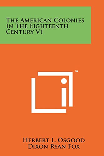 The American Colonies In The Eighteenth Century V1
