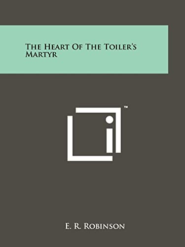 The Heart of the Toiler's Martyr