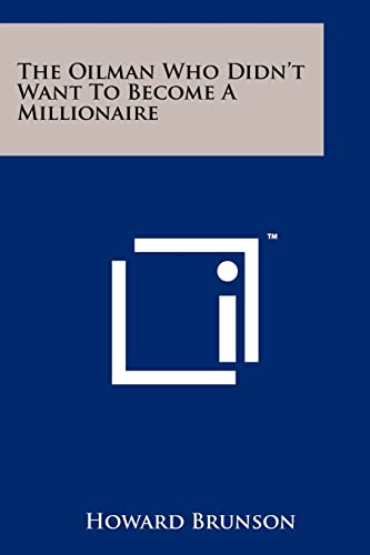 The Oilman Who Didn't Want to Become a Millionaire
