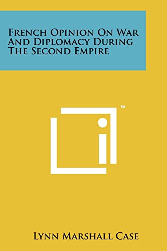 French Opinion On War And Diplomacy During The Second Empire
