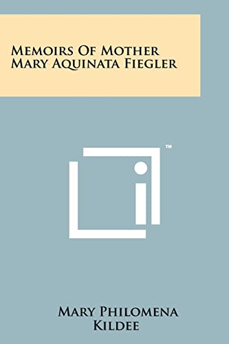 Memoirs Of Mother Mary Aquinata Fiegler cover