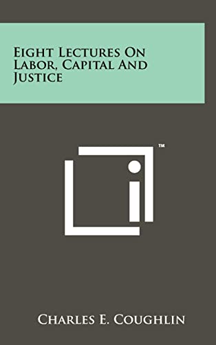 Eight Lectures on Labor, Capital and Justice cover