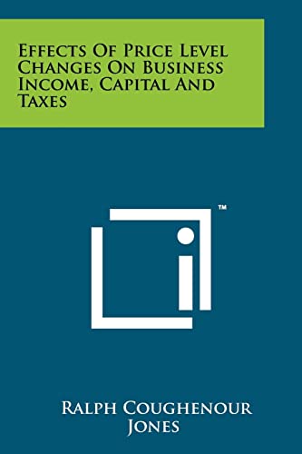 Effects of Price Level Changes on Business Income, Capital and Taxes cover