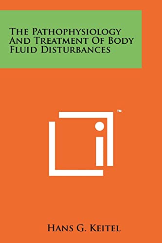 The Pathophysiology And Treatment Of Body Fluid Disturbances