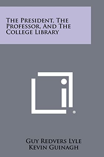 The President, the Professor, and the College Library cover