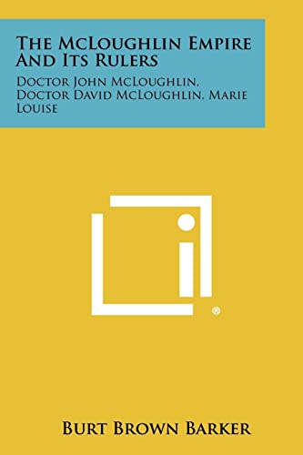 The McLoughlin Empire And Its Rulers cover