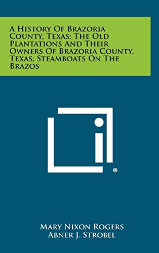 A History Of Brazoria County, Texas; The Old Plantations And Their Own cover