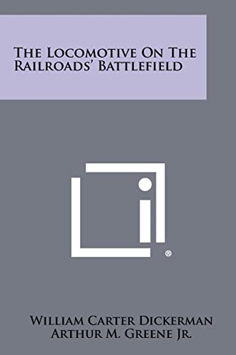 The Locomotive on the Railroads' Battlefield