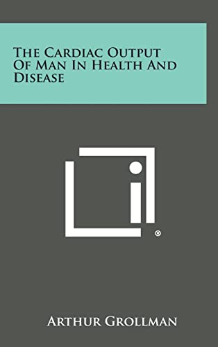 The Cardiac Output of Man in Health and Disease cover