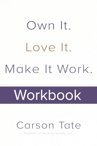 Own It. Love It. Make It Work.: How to Make Any Job Your Dream Job. Workbook
