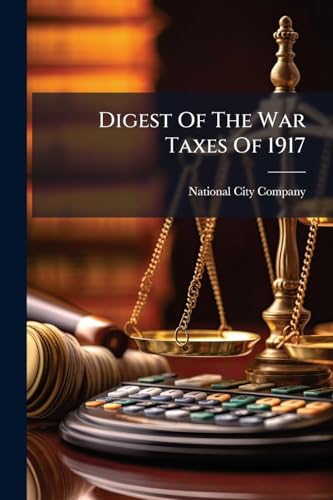 Digest Of The War Taxes Of 1917 cover