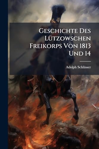 Geschichte Des Lützowschen Freikorps Von 1813 Und 14 cover