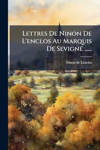 Lettres De Ninon De L'enclos Au Marquis De Sevigné ...... cover