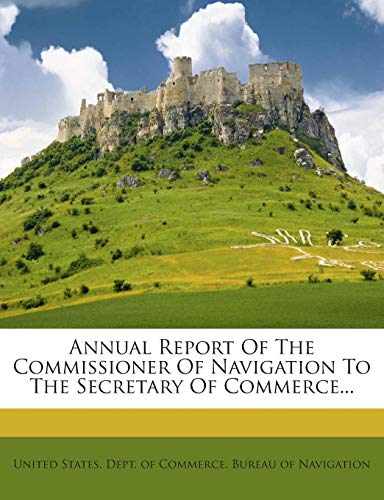 Annual Report of the Commissioner of Navigation to the Secretary of Co