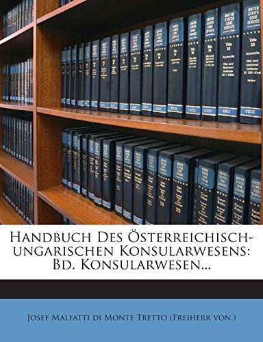 Handbuch Des Österreichisch-ungarischen Konsularwesens