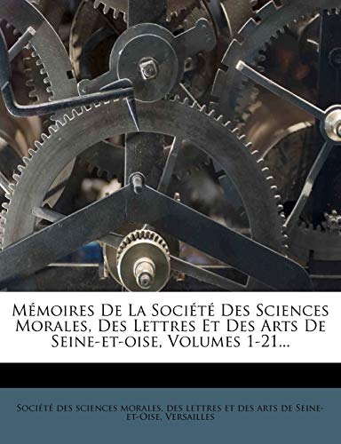 Mémoires De La Société Des Sciences Morales, Des Lettres Et Des Arts D