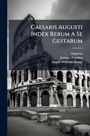 Caesaris Augusti Index Rerum A Se Gestarum