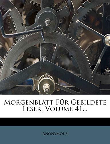 Morgenblatt Fur Gebildete Leser, Volume 41... cover