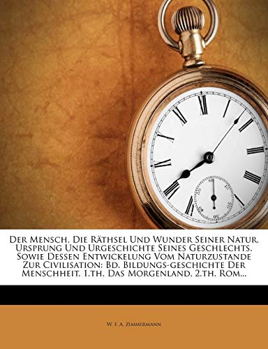 Der Mensch, Die Räthsel Und Wunder Seiner Natur, Ursprung Und Urgeschi