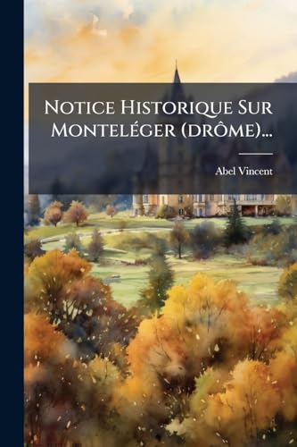Notice Historique Sur Monteléger (drôme)... cover