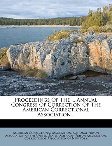 Proceedings of the ... Annual Congress of Correction of the American C