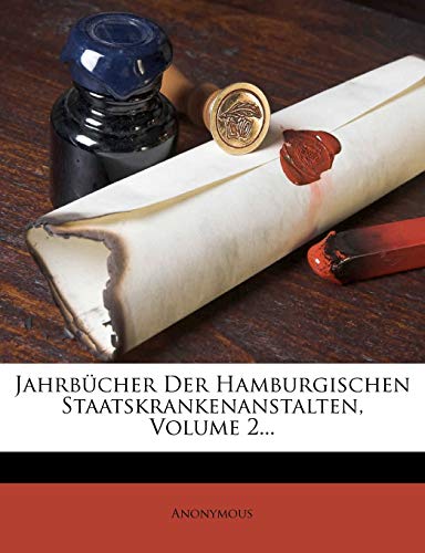 Jahrbucher Der Hamburgischen Staatskrankenanstalten, Volume 2...