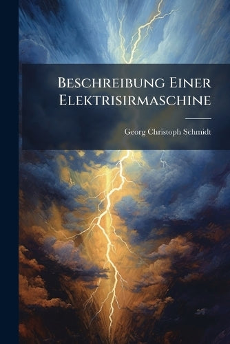 Beschreibung Einer Elektrisirmaschine cover
