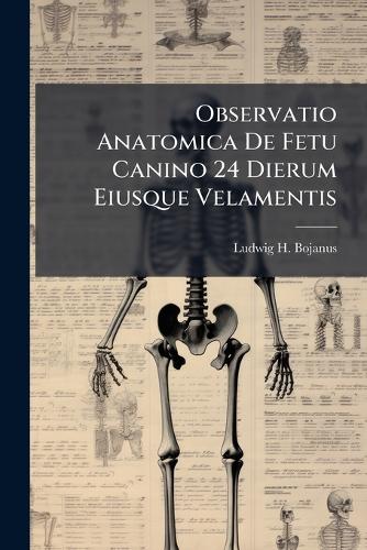 Observatio Anatomica De Fetu Canino 24 Dierum Eiusque Velamentis