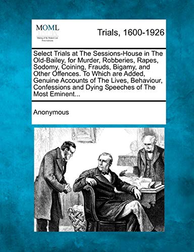 Select Trials at the Sessions-House in the Old-Bailey, for Murder, Rob cover