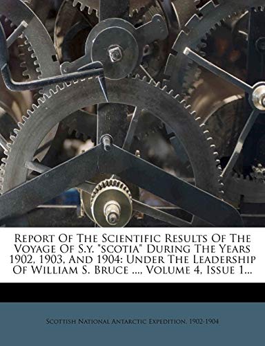 Report of the Scientific Results of the Voyage of S.Y. Scotia During t cover