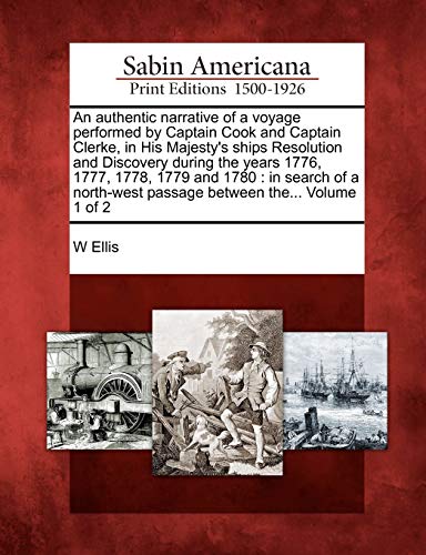 An Authentic Narrative of a Voyage Performed by Captain Cook and Capta