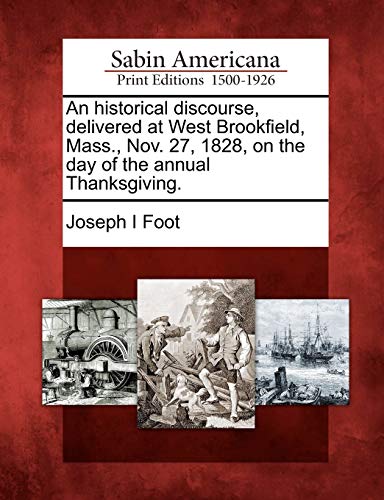 An Historical Discourse, Delivered at West Brookfield, Mass., Nov. 27,