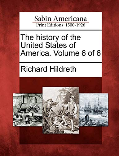 The history of the United States of America. Volume 6 of 6 cover