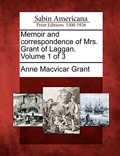 Memoir and Correspondence of Mrs. Grant of Laggan. Volume 1 of 3 cover