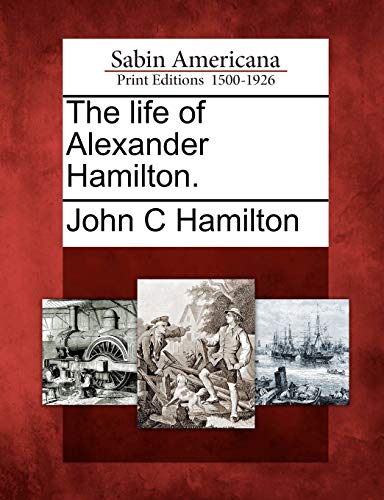 The Life of Alexander Hamilton. cover