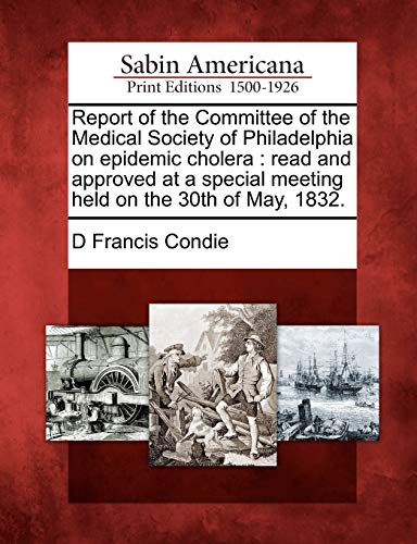 Report of the Committee of the Medical Society of Philadelphia on Epidemic Cholera