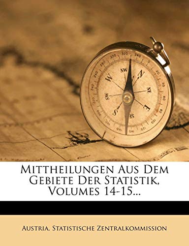 Mittheilungen Aus Dem Gebiete Der Statistik, Volumes 14-15... cover