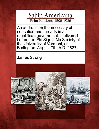 An Address on the Necessity of Education and the Arts in a Republican Government