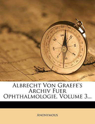 Albrecht Von Graefe's Archiv Fuer Ophthalmologie, Volume 3...