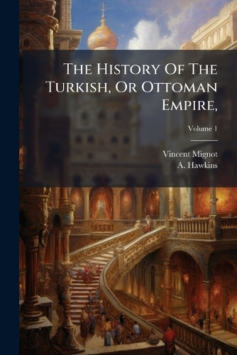The History Of The Turkish, Or Ottoman Empire, cover