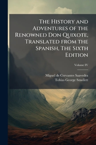 The History and Adventures of the Renowned Don Quixote, Translated fro cover