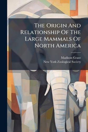 The Origin And Relationship Of The Large Mammals Of North America