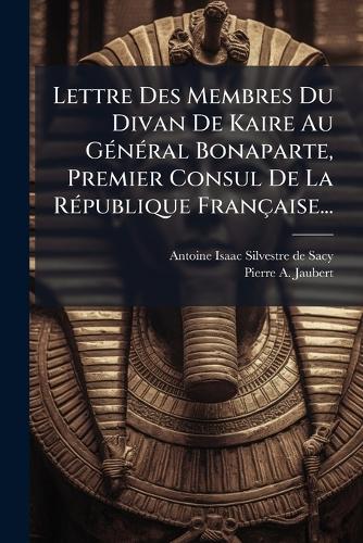 Lettre Des Membres Du Divan De Kaire Au Général Bonaparte, Premier Con