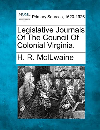 Legislative Journals Of The Council Of Colonial Virginia. cover